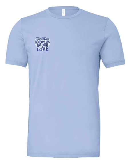 *NEW* Know Us By Our Love T-Shirt